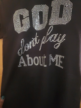 Load image into Gallery viewer, God Don't Play about Me